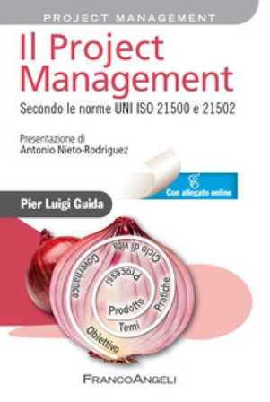 Il project management. Secondo la norma UNI ISO 21500 Pier Luigi Guida
