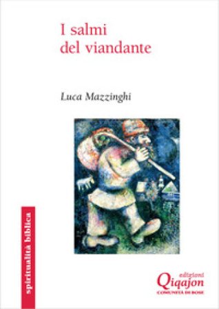 I Salmi del viandante. I canti biblici «delle salite» Luca Mazzinghi