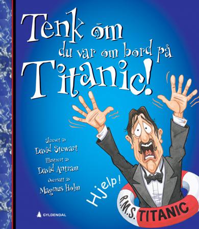 Tenk om du var ombord på Titanic - Bok av David Stewart - Hardback