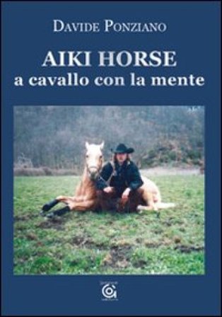 Aiki Horse. A cavallo con la mente Davide Ponziano