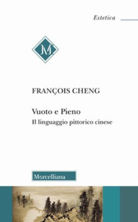 Vuoto e pieno. Il linguaggio pittorico cinese. Nuova ediz. François Cheng