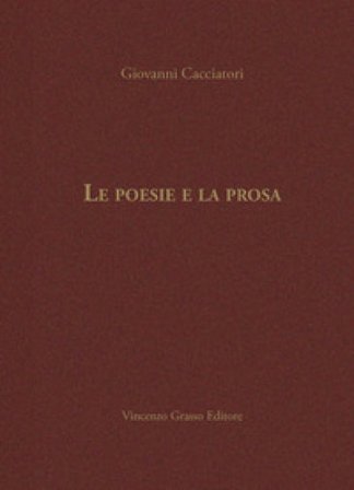Le poesie e la prosa Giovanni Cacciatori