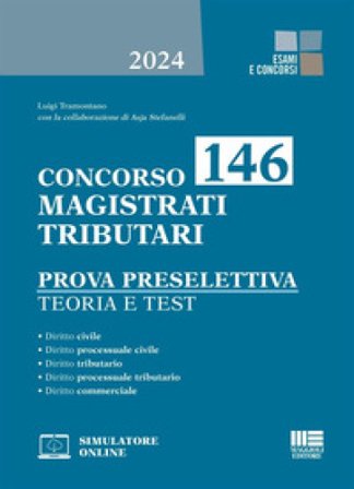 Concorso 146 magistrati tributari. Prova preselettiva. Teoria e test. Con software di simulazione Luigi Tramontano