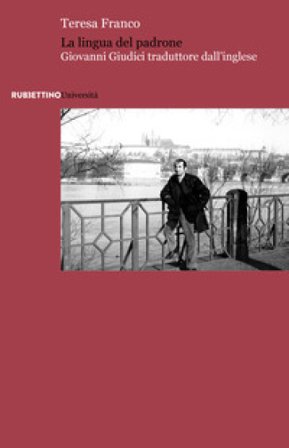 La lingua del padrone. Giovanni Giudici traduttore dall'inglese Teresa Franco