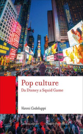 Pop culture. Da Disney a Squid game Vanni Codeluppi