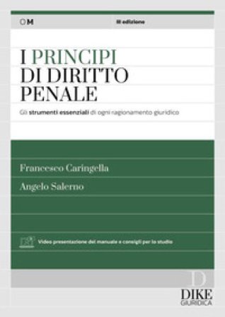 I principi del diritto penale. Gli strumenti essenziali di ogni ragionamento giuridico. Con aggiornamento online Francesco Caringella