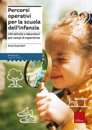 Percorsi operativi per la scuola dell'infanzia. 135 attività e laboratori per campi di esperienza. Con Libro in brossura: La stravagante avventura del