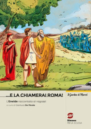 ... e la chiamerai Roma! L'Eneide raccontata ai ragazzi. Per la Scuola media. Con e-book. Con espansione online Virgilio