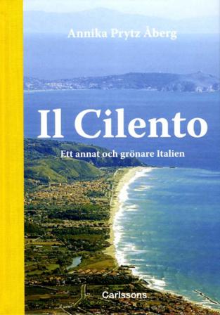 Il Cilento : ett annat och grönare Italien - Bok av Annika Prytz Åberg - Inbunden