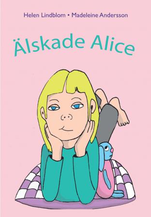 Älskade Alice - Bok av Helen Lindblom - Inbunden