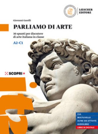 Parliamo di arte. 30 spunti per discutere di arte italiana in classe. Per le Scuole superiori. Con Audiolibro. Con espansione online Giovanni Garelli