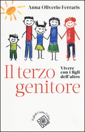 Il terzo genitore. Vivere con i figli dell'altro Anna Oliverio Ferraris