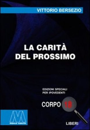 La carità del prossimo. Ediz. per ipovedenti Vittorio Bersezio