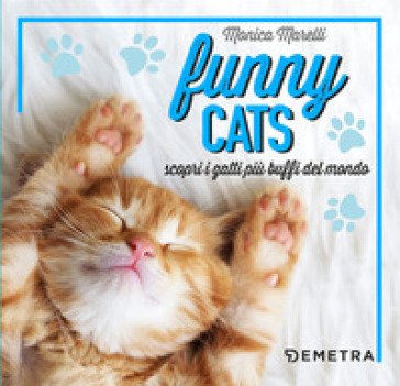 Funny cats. Scopri i gatti più buffi del mondo Monica Marelli