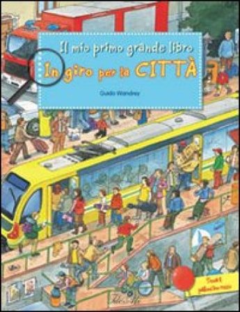 In giro per la città. Ediz. illustrata Guido Wandrey