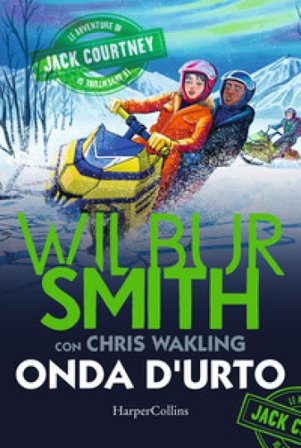 Onda d'urto. Le avventure di Jack Courtney. Vol. 3 Wilbur Smith