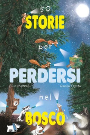 50 storie per perdersi nel bosco. Ediz. a colori Elisa Mazzoli