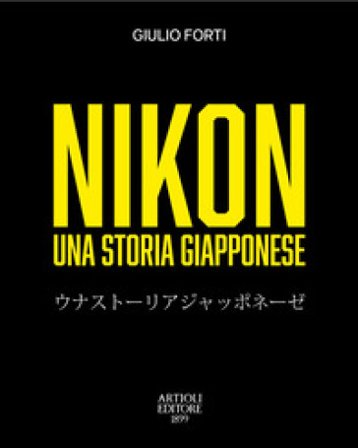 Nikon, una storia giapponese. Dalla restaurazione meiji all'era digitale Giulio Forti