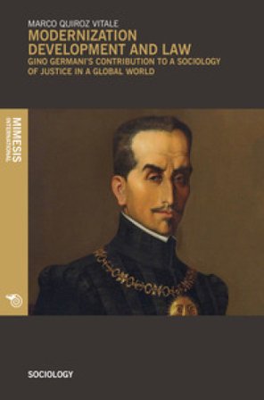 Modernization development and law. Gino Germani's contribution to a sociology of justice in a global world Marco Quiroz Vitale