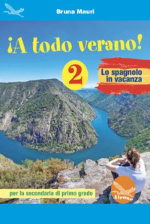 ¡A todo verano! Lo spagnolo in vacanza. Per la Scuola media. Ediz. per la scuola. Vol. 2 Bruna Mauri