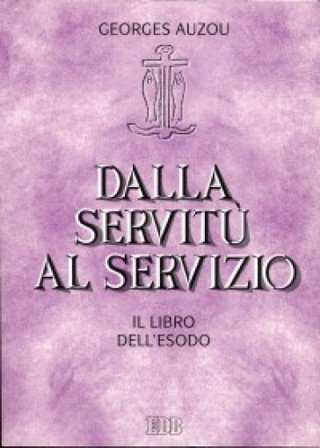 Dalla servitù al servizio. Il libro dell'Esodo Georges Auzou