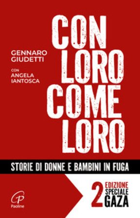 Con loro, come loro. Storie di donne e bambini in fuga. Ediz. ampliata Gennaro Giudetti