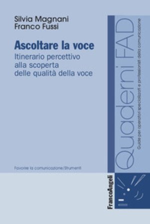 Ascoltare la voce. Itinerario percettivo alla scoperta delle qualità della voce Silvia Magnani