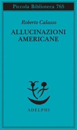Allucinazioni americane Roberto Calasso