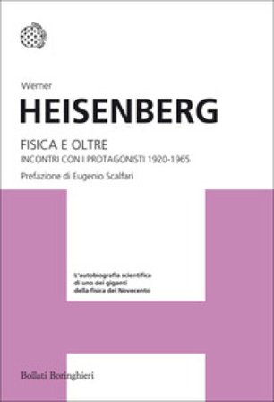 Fisica e oltre. Incontri con i protagonisti 1920-1965 Werner Heisenberg