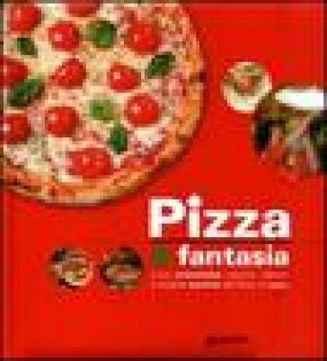 Pizza & fantasia. Ediz. illustrata Rosalba Gioffré