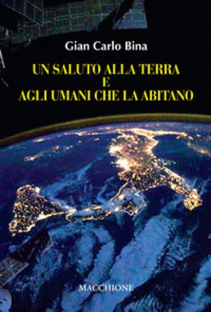 Un saluto alla terra e agli umani che l'abitano Gian Carlo Bina
