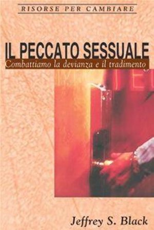 Il peccato sessuale. Combattiamo la devianza e il tradimento Jeffrey S. Black