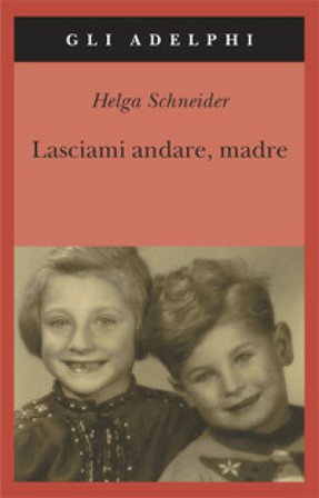 Lasciami andare, madre Helga Schneider