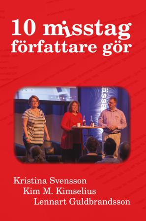 10 misstag författare gör - Bok av Kim M. Kimselius, Kristina Svensson, m.fl. - Kartonnage