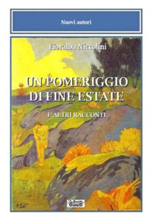 Un pomeriggio di fine estate e altri racconti Fioralba Niccolini