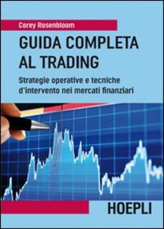 Guida completa al trading. Strategie operative e tecniche d'intervento nei mercati finanziari Corey Rosenbloom