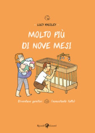 Molto più di nove mesi. Diventare genitori (nonostante tutto) Lucy Knisley