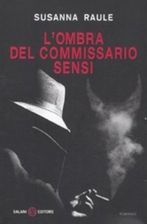 L'ombra del commissario Sensi Susanna Raule