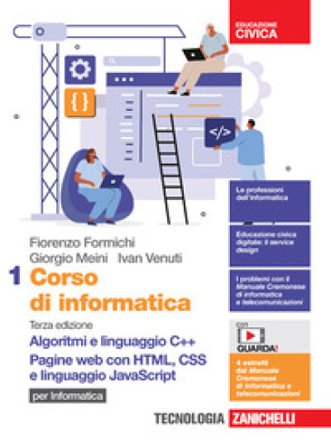 Corso di informatica. Per le Scuole superiori. Con Contenuto digitale (fornito elettronicamente). Vol. 1: Algoritmi e linguaggio C++. Pagine web con 