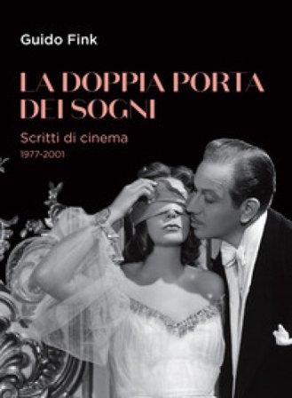 La doppia porta dei sogni. Scritti di cinema 1977-2001 Guido Fink