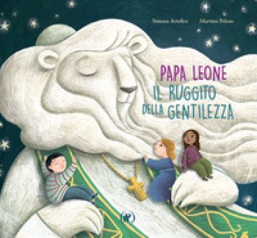 Papa Leone. Il ruggito della gentilezza Simona Artefice