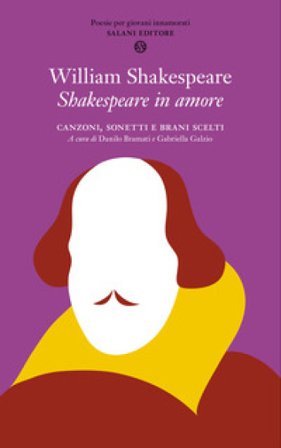 Shakespeare in amore. Canzoni, sonetti e brani scelti. Testo inglese a fronte William Shakespeare