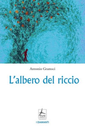 L'albero del riccio Antonio Gramsci