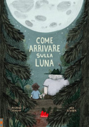 Come arrivare sulla luna. Ediz. a colori Nicolás Schuff