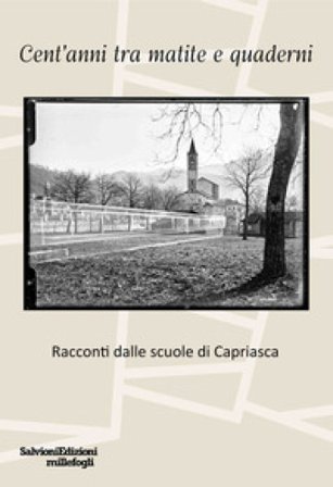 Cent'anni tra matite e quaderni. Racconti dalle scuole di Capriasca