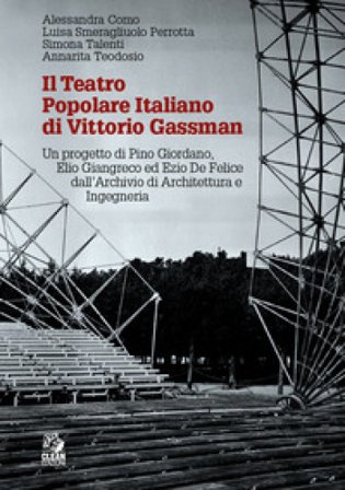 Il teatro popolare italiano di Vittorio Gassman. Un progetto di Pino Giordano, Elio Giangreco ed Ezio De Felice dall'Archivio di architettura e 