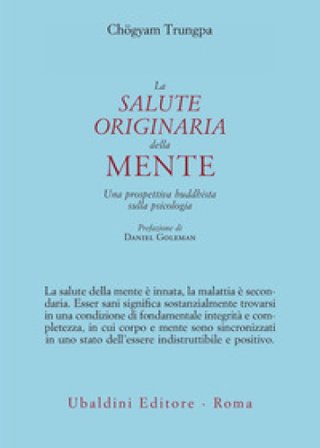 La salute originaria della mente. Una prospettiva buddhista sulla psicologia Chögyam Trungpa