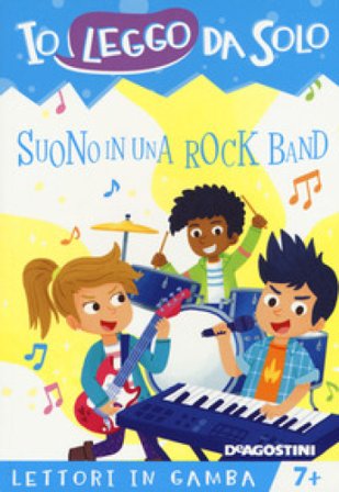 Suono in una rock band. Lettori in gamba. Ediz. a colori. Con App per tablet e smartphone Roberta Zilio