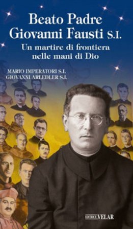 Beato padre Giovanni Fausti. Un martire di frontiera nelle mani di Dio Mario Imperatori