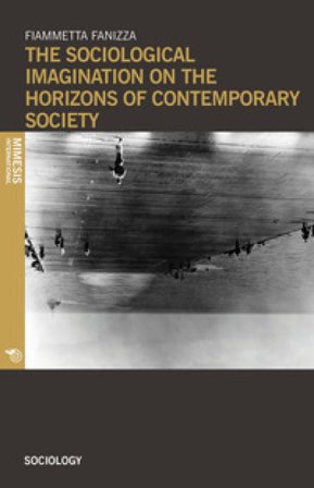The sociological imagination on the horizons of contemporary society Fiammetta Fanizza